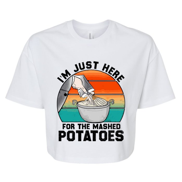 IM Just Here For The Mashed Potatoes Cute Thanksgiving Food Bella+Canvas Jersey Crop Tee