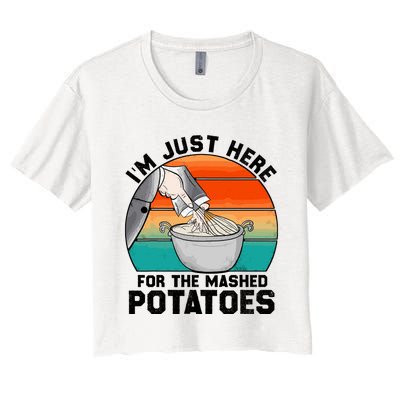 IM Just Here For The Mashed Potatoes Cute Thanksgiving Food Women's Crop Top Tee