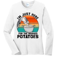 IM Just Here For The Mashed Potatoes Cute Thanksgiving Food Ladies Long Sleeve Shirt