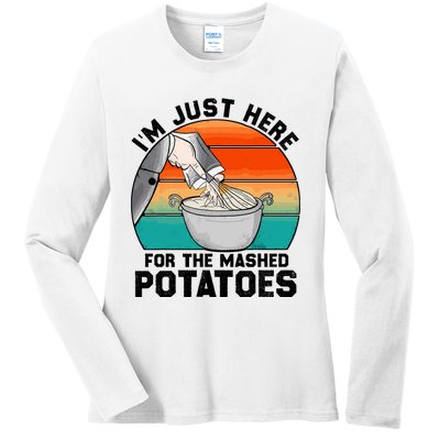 IM Just Here For The Mashed Potatoes Cute Thanksgiving Food Ladies Long Sleeve Shirt