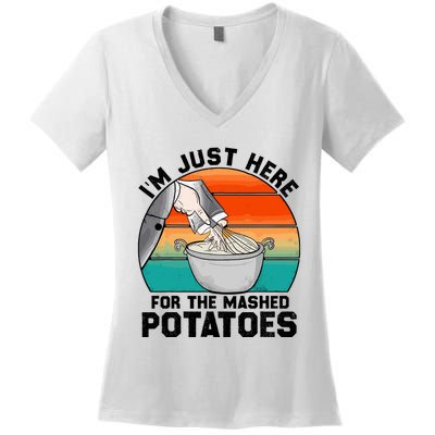 IM Just Here For The Mashed Potatoes Cute Thanksgiving Food Women's V-Neck T-Shirt