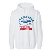 I'm Just Here For The Wieners 4th Of July Garment-Dyed Fleece Hoodie