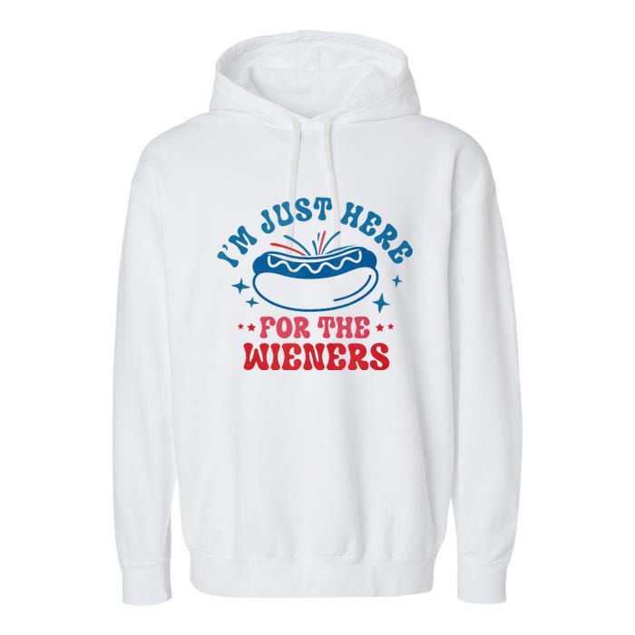 I'm Just Here For The Wieners 4th Of July Garment-Dyed Fleece Hoodie