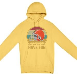 I Just Hope Both Teams Have Fun Or Funny Football Gift Premium Pullover Hoodie