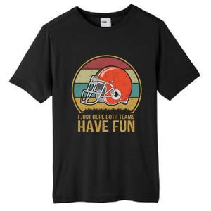 I Just Hope Both Teams Have Fun Or Funny Football Gift Tall Fusion ChromaSoft Performance T-Shirt