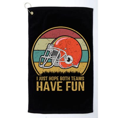 I Just Hope Both Teams Have Fun Or Funny Football Gift Platinum Collection Golf Towel