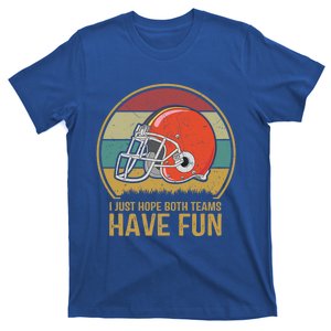 I Just Hope Both Teams Have Fun Or Funny Football Gift T-Shirt