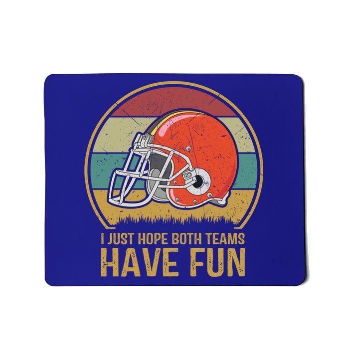 I Just Hope Both Teams Have Fun Or Funny Football Gift Mousepad