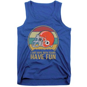 I Just Hope Both Teams Have Fun Or Funny Football Gift Tank Top