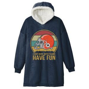 I Just Hope Both Teams Have Fun Or Funny Football Gift Hooded Wearable Blanket