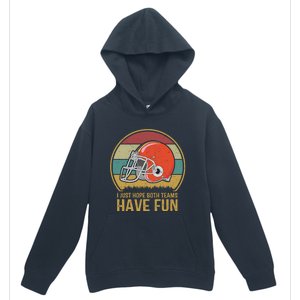 I Just Hope Both Teams Have Fun Or Funny Football Gift Urban Pullover Hoodie