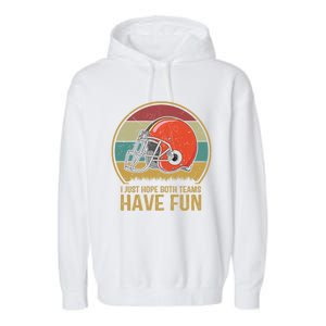 I Just Hope Both Teams Have Fun Or Funny Football Gift Garment-Dyed Fleece Hoodie