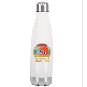 I Just Hope Both Teams Have Fun Or Funny Football Gift Stainless Steel Insulated Water Bottle