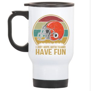 I Just Hope Both Teams Have Fun Or Funny Football Gift Stainless Steel Travel Mug