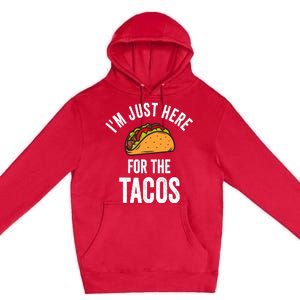 IM Just Here For The Tacos Funny Mexican Party Premium Pullover Hoodie