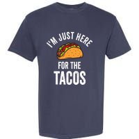 IM Just Here For The Tacos Funny Mexican Party Garment-Dyed Heavyweight T-Shirt