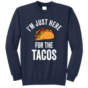 IM Just Here For The Tacos Funny Mexican Party Sweatshirt