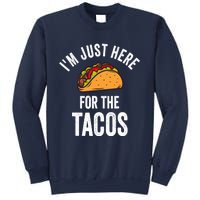 IM Just Here For The Tacos Funny Mexican Party Sweatshirt