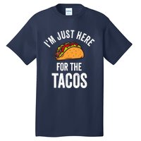 IM Just Here For The Tacos Funny Mexican Party Tall T-Shirt