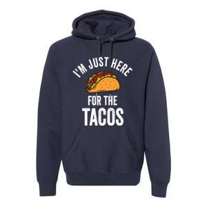 IM Just Here For The Tacos Funny Mexican Party Premium Hoodie