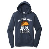 IM Just Here For The Tacos Funny Mexican Party Women's Pullover Hoodie