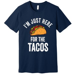 IM Just Here For The Tacos Funny Mexican Party Premium T-Shirt