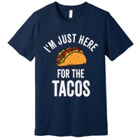 IM Just Here For The Tacos Funny Mexican Party Premium T-Shirt