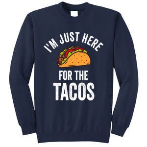 IM Just Here For The Tacos Funny Mexican Party Tall Sweatshirt