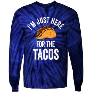 IM Just Here For The Tacos Funny Mexican Party Tie-Dye Long Sleeve Shirt