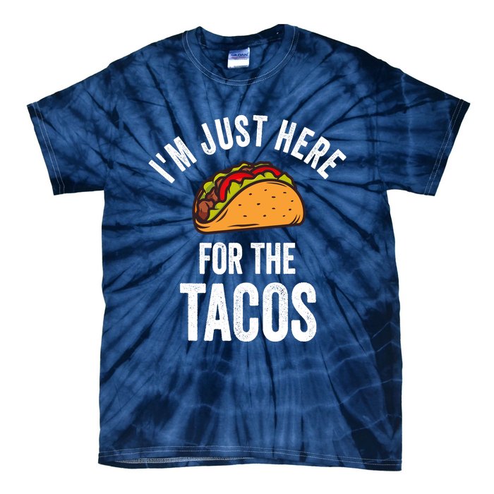 IM Just Here For The Tacos Funny Mexican Party Tie-Dye T-Shirt