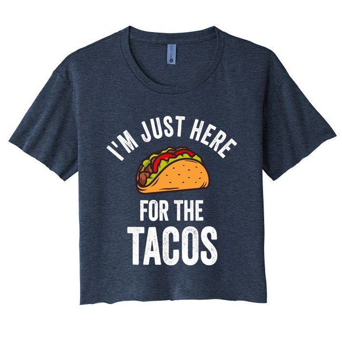 IM Just Here For The Tacos Funny Mexican Party Women's Crop Top Tee