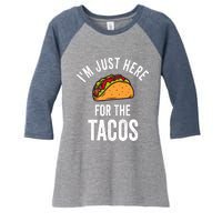 IM Just Here For The Tacos Funny Mexican Party Women's Tri-Blend 3/4-Sleeve Raglan Shirt