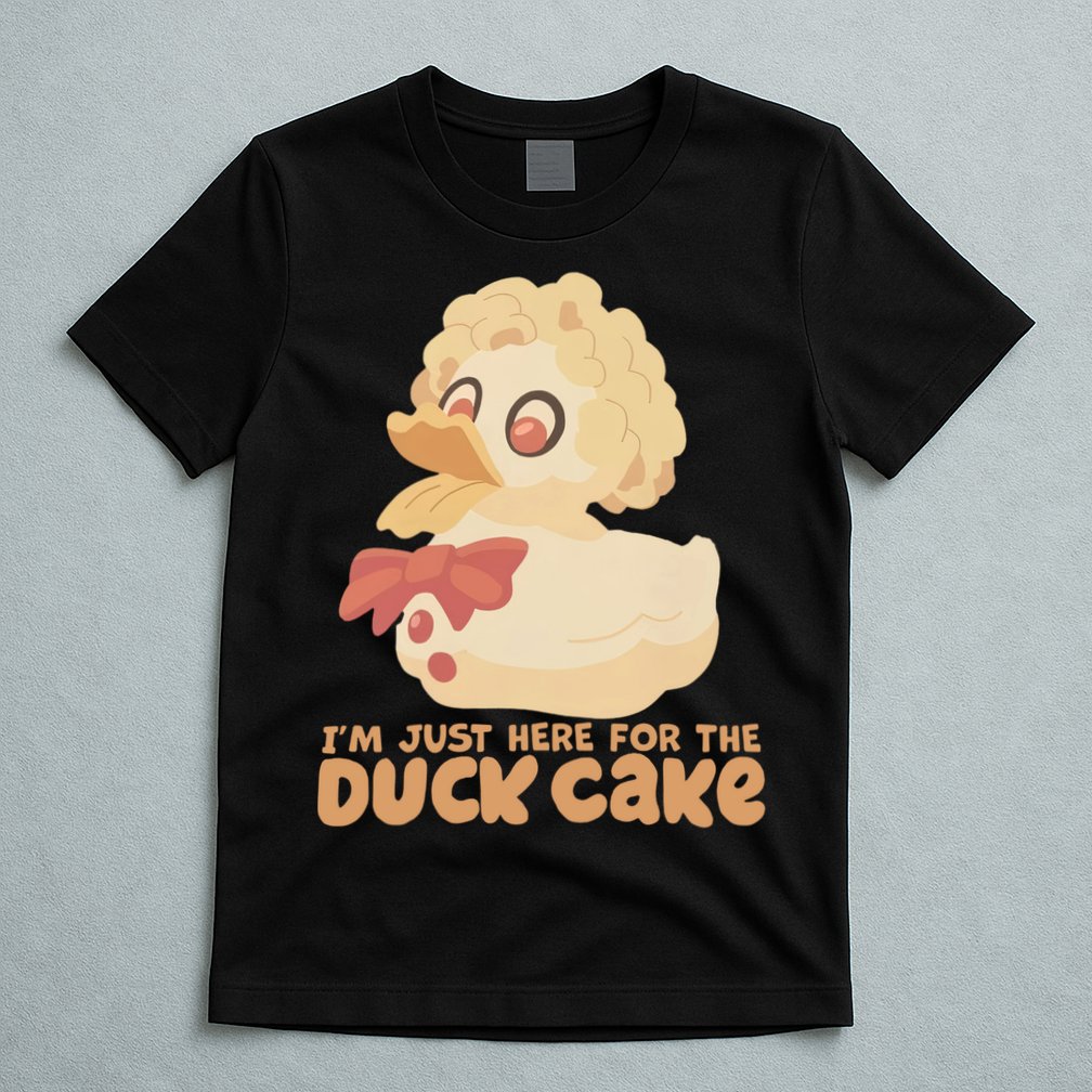 I Just Here For The Duck Cake Snack T-Shirt
