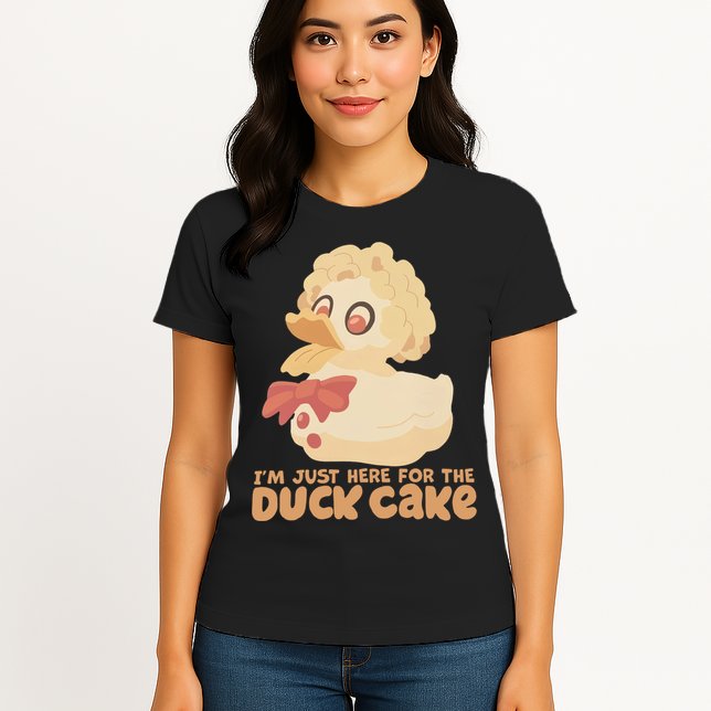 I Just Here For The Duck Cake Snack Womens T-Shirt
