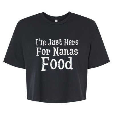 IM Just Here For Nanas Food Thanksgiving Christmas Bella+Canvas Jersey Crop Tee