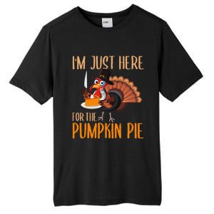 Im Just Here For Pumpkin Pie Funny Thanksgiving Turkey Gift Tall Fusion ChromaSoft Performance T-Shirt