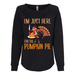 Im Just Here For Pumpkin Pie Funny Thanksgiving Turkey Gift Womens California Wash Sweatshirt