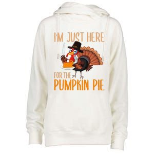 Im Just Here For Pumpkin Pie Funny Thanksgiving Turkey Gift Womens Funnel Neck Pullover Hood