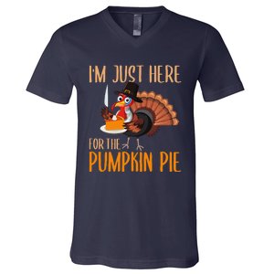 Im Just Here For Pumpkin Pie Funny Thanksgiving Turkey Gift V-Neck T-Shirt