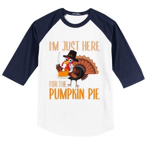 Im Just Here For Pumpkin Pie Funny Thanksgiving Turkey Gift Baseball Sleeve Shirt