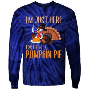 Im Just Here For Pumpkin Pie Funny Thanksgiving Turkey Gift Tie-Dye Long Sleeve Shirt