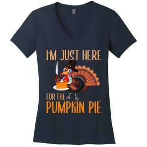 Im Just Here For Pumpkin Pie Funny Thanksgiving Turkey Gift Women's V-Neck T-Shirt