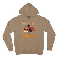 Im Just Here For Pumpkin Pie Funny Thanksgiving Turkey Gift Hoodie