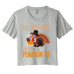 Im Just Here For Pumpkin Pie Funny Thanksgiving Turkey Gift Women's Crop Top Tee