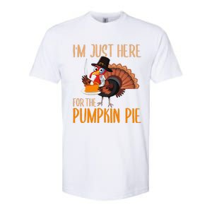 Im Just Here For Pumpkin Pie Funny Thanksgiving Turkey Gift Softstyle CVC T-Shirt