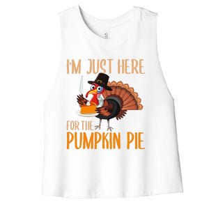 Im Just Here For Pumpkin Pie Funny Thanksgiving Turkey Gift Women's Racerback Cropped Tank