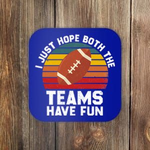 I Just Hope Both Teams Have Fun Funny Football Gift Coaster