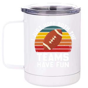 I Just Hope Both Teams Have Fun Funny Football Gift 12 oz Stainless Steel Tumbler Cup