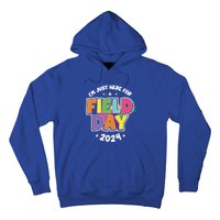 IM Just Here For Field Day 2024 For Teacher Field Day Great Gift Hoodie