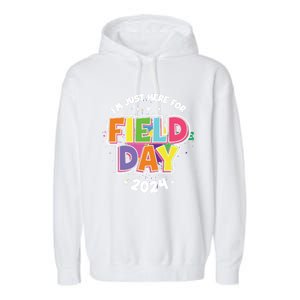 IM Just Here For Field Day 2024 For Teacher Field Day Great Gift Garment-Dyed Fleece Hoodie